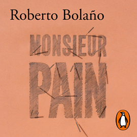 Audiolibro Monsieur Pain  - autor Roberto Bolaño   - Lee Mario Velásquez