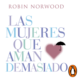 Audiolibro Las mujeres que aman demasiado  - autor Robin Norwood   - Lee Isabel Cámara