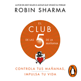 Audiolibro El Club de las 5 de la mañana  - autor Robin Sharma   - Lee Horacio Mancilla