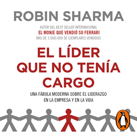 Audiolibro El líder que no tenía cargo  - autor Robin S. Sharma   - Lee Horacio Mancilla