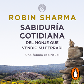 Audiolibro La sabiduría cotidiana de El monje que vendió su Ferrari  - autor Robin Sharma   - Lee Erika Robledo