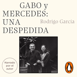Audiolibro Gabo y Mercedes: una despedida  - autor Rodrigo García   - Lee Rodrigo García
