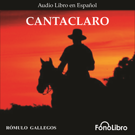 Audiolibro Cantaclaro  - autor Rómulo Gallegos   - Lee Antonio Delli