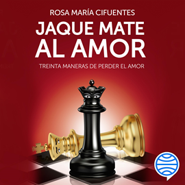 Audiolibro Jaque mate al amor  - autor Rosa María Cifuentes Castañeda   - Lee Rosa María Cifuentes Castañeda