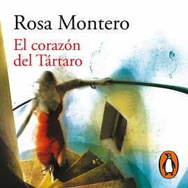 Audiolibro El corazón del Tártaro  - autor Rosa Montero   - Lee Elsa Veiga