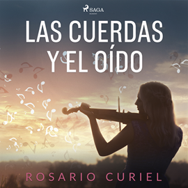 Audiolibro Las cuerdas y el oído  - autor Rosario Curiel   - Lee Ana Serrano