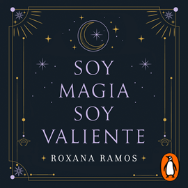 Audiolibro Soy magia, soy valiente  - autor Roxana Ramos   - Lee Roxana Ramos
