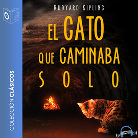Audiolibro El gato que caminaba solo - Dramatizado  - autor Rudyard Kipling   - Lee Equipo de actores