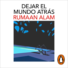 Audiolibro Dejar el mundo atrás  - autor Rumaan Alam   - Lee Julieth Restrepo