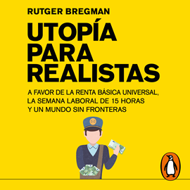 Audiolibro Utopía para realistas  - autor Rutger Bregman   - Lee Pep Papell