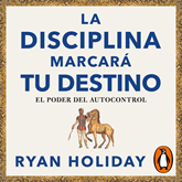 Audiolibro La disciplina marcará tu destino (Las 4 virtudes estoicas 2)  - autor Ryan Holiday   - Lee Abraham Vega
