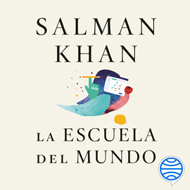 Audiolibro La escuela del mundo  - autor Salman Khan   - Lee Miguel Ángel Aijón