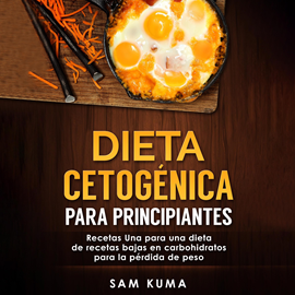 Audiolibro Dieta cetogénica para principiantes: Recetas Una para una dieta de recetas bajas en carbohidratos para la pérdida de peso (Spani  - autor Sam Kuma   - Lee Mario Luna