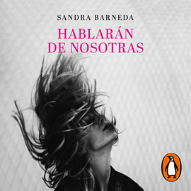 Audiolibro Hablarán de nosotras  - autor Sandra Barneda   - Lee Sandra Barneda