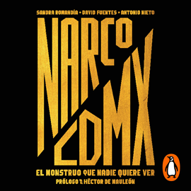 Audiolibro Narco CDMX  - autor Sandra Romandía;David Fuentes;Antonio Nieto   - Lee Rafa Serrano