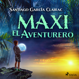Audiolibro Maxi el aventurero  - autor Santiago García Clairac   - Lee Mónica Pellés