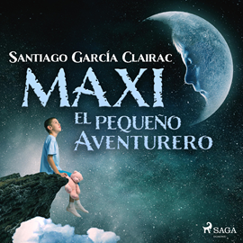 Audiolibro Maxi el pequeño aventurero  - autor Santiago García Clairac   - Lee Sonia Román