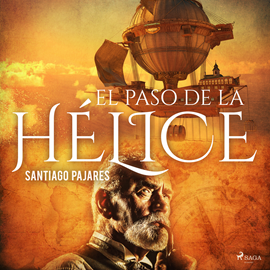 Audiolibro El paso de la hélice  - autor Santiago Pajares Colomo   - Lee Pedro M Sanchez