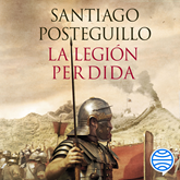 Audiolibro La legión perdida  - autor Santiago Posteguillo   - Lee Luis Pinazo