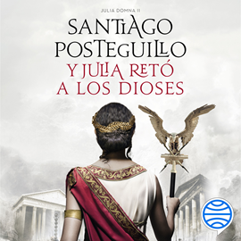 Audiolibro Y Julia retó a los dioses  - autor Santiago Posteguillo   - Lee Equipo de actores