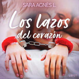 Audiolibro Los lazos del corazón  - autor Sara Agnès L.   - Lee Pedro M Sanchez