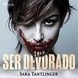 Audiolibro Ser devorado  - autor Sara Tantlinger   - Lee Lara Casals