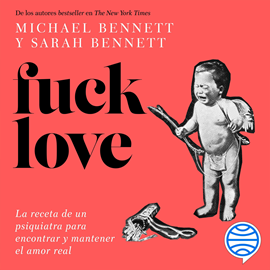 Audiolibro Fuck Love  - autor Sarah Bennett;Dr. Michael Bennett   - Lee Alex Ortega