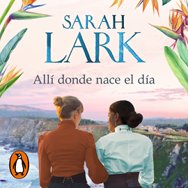 Audiolibro Allí donde nace el día  - autor Sarah Lark   - Lee Laura Monedero
