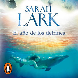 Audiolibro El año de los delfines  - autor Sarah Lark   - Lee Laura Monedero
