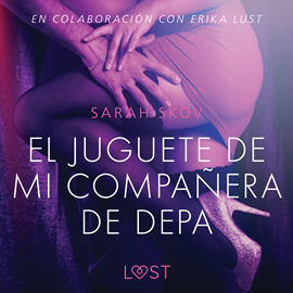 Audiolibro El juguete de mi compañera de depa - Relato erotico  - autor Sarah Skov   - Lee Ana Laura Santana