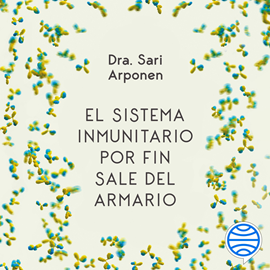 Audiolibro El sistema inmunitario por fin sale del armario  - autor Sari Arponen   - Lee Lola Sans