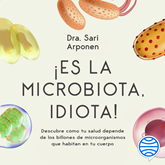 Audiolibro ¡Es la microbiota, idiota!  - autor Sari Arponen   - Lee Lola Sans