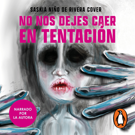 Audiolibro No nos dejes caer en tentación  - autor Saskia Niño de Rivera Cover   - Lee Equipo de actores