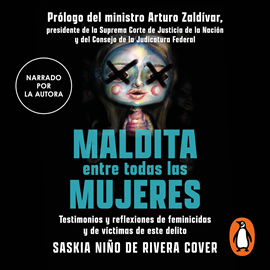 Audiolibro Maldita entre todas las mujeres: el rostro de los feminicidas  - autor Saskia Niño de Rivera   - Lee Equipo de actores