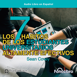 Audiolibro Los 7 Hábitos de los Estudiantes Universitarios Altamente Efectivos  - autor Sean Covey   - Lee Juan Guzman