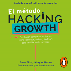 Audiolibro El método Hacking Growth  - autor Sean Ellis;Morgan Brown   - Lee Carlos Torres
