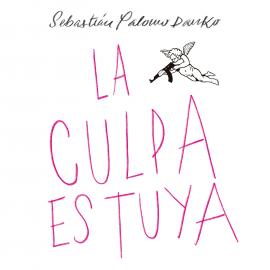 Audiolibro La culpa es tuya  - autor Sebastián Palomo Danko   - Lee Gustavo Cantolla