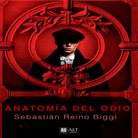 Audiolibro Anatomía del Odio  - autor Sebastián Reino Biggi   - Lee Quique Lozano