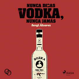 Audiolibro Nunca digas vodka, nunca jamás  - autor Sergi Álvarez   - Lee Germán Gijón
