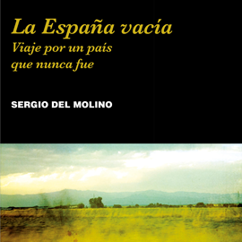 Audiolibro La Espana vacia  - autor Sergio del Molino   - Lee Javier Bañas