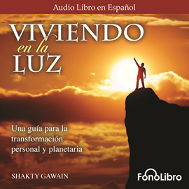Audiolibro Viviendo en la Luz  - autor Shakti Gawain   - Lee Giovanna de Michele