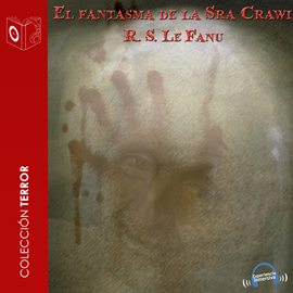 Audiolibro El fantasma de la sra Crawl - dramatizado  - autor Sheridan Le Fanu   - Lee Niloofer Khan - Acento castellano