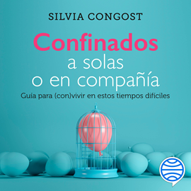 Audiolibro Confinados a solas o en compañía  - autor Silvia Congost Provensal   - Lee Sofía García