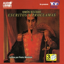 Audiolibro Escritos Y Proclamas De Simon Bolivar  - autor Simon Bolivár   - Lee Pedro Montoya - acento latino