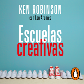 Audiolibro Escuelas creativas  - autor Sir Ken Robinson;Lou Aronica   - Lee Carlos Lladó
