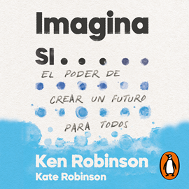 Audiolibro Imagina si...  - autor Sir Ken Robinson;Kate Robinson   - Lee Equipo de actores