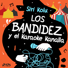 Audiolibro Los Bandídez y el Karaoke Kanalla  - autor Siri Kolu   - Lee Cari Monrós