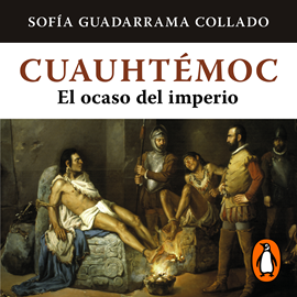 Audiolibro Cuauhtémoc  - autor Sofía Guadarrama Collado   - Lee Rafa Serrano