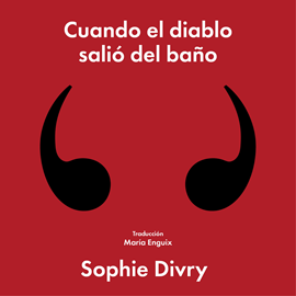Audiolibro Cuando el diablo salio del bano  - autor Sophie Divry   - Lee Eva Bau