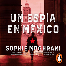 Audiolibro Un espía en México  - autor Sophie Morghrani   - Lee Adrián Ogazón